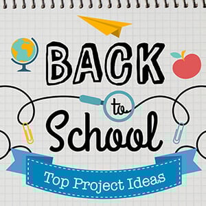 Best Back-to-School Projects – Tutorials and FREE Designs